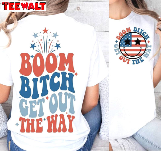 Fourth Of July Unisex T Shirt , Comfort Boom Bitch Get Out The Way Shirt