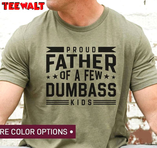 Best Dad Ever Sweatshirt , Groovy Proud Father Of A Few Dumbass Kids Shirt Tank Top