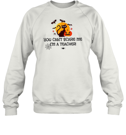 You Can&#39T Scare Me I&#39M A Teacher T-Shirt