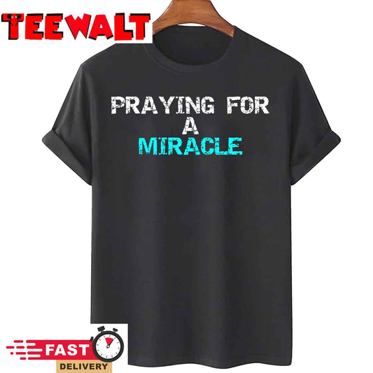 Praying for a miracle Long Sleeve T-Shirt