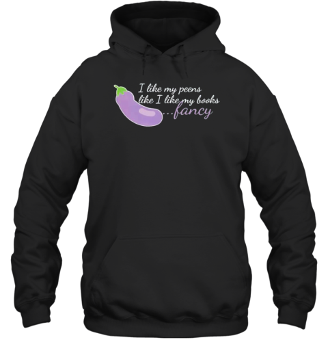 I Like My Peens Like I Like My Books Fancy T-Shirt