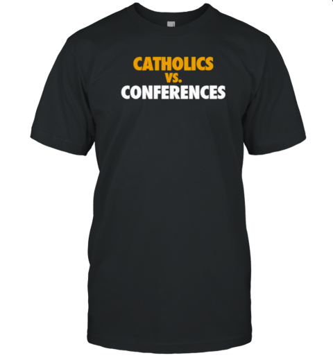 Catholics Vs Conferences 2024 T-Shirt