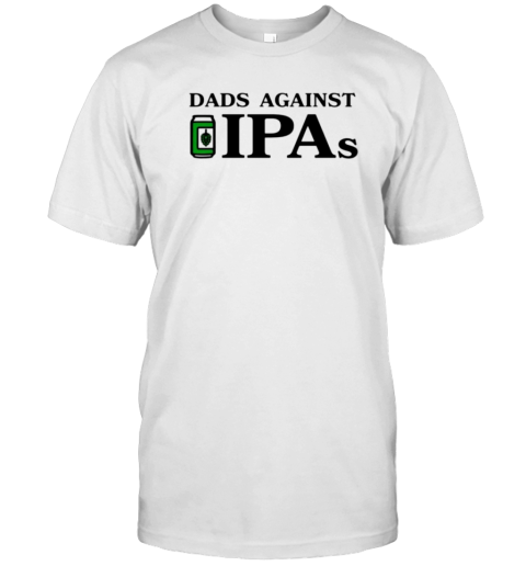 Dads Against Ipds T-Shirt