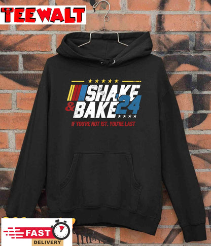 Shake And Bake 24 If You're Not 1st You're Last T-Shirt