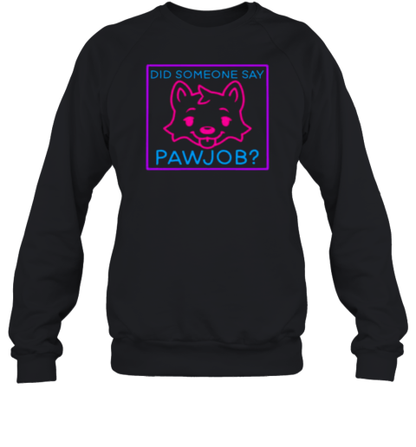 Cat Did Someone Say Pawjob T-Shirt