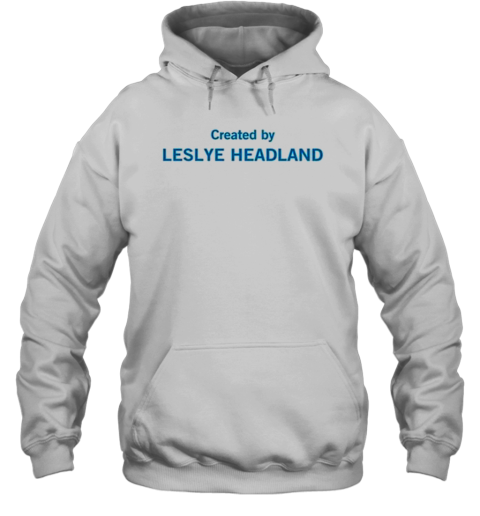 Created By Leslye Headland 2024 T-Shirt