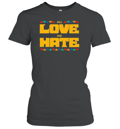 All Love No Hate T-Shirt