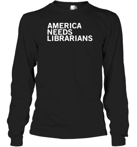 America Needs Librarians T-Shirt