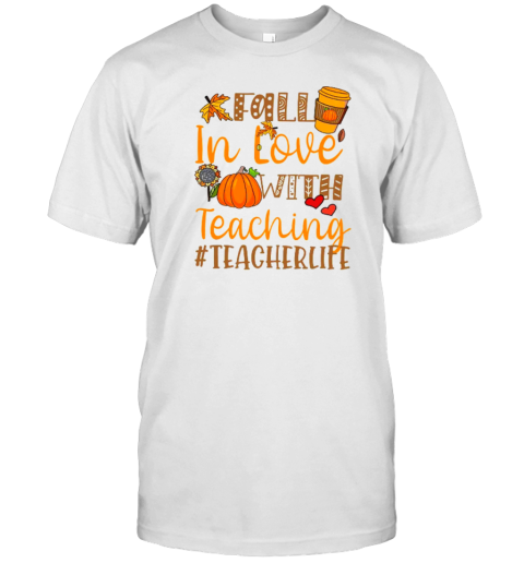 Fall In Love With Teaching Autumn Teacher Life Teacher T-Shirt