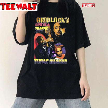 Tupac Shakur Gridlock Life Is A Traffic Jam Unisex T-Shirt