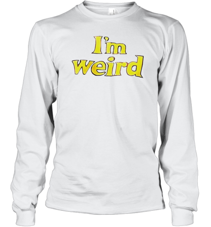 I&#39M Weird T-Shirt