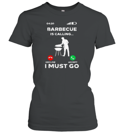 Barbecue Is Calling I Must Go T-Shirt