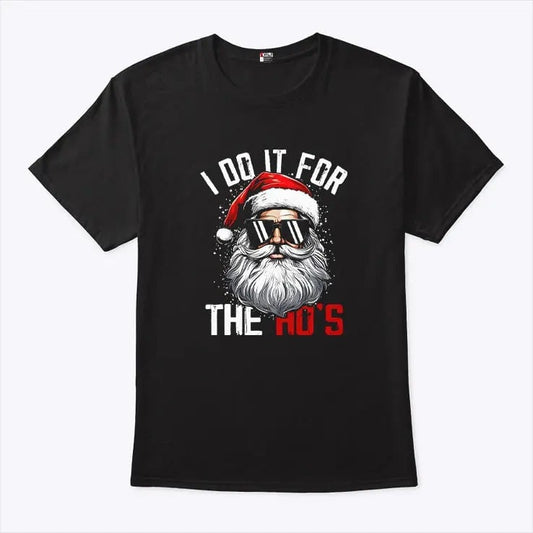 Christmas Santa Claus I Do It For The Ho's T Shirt