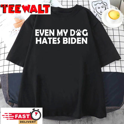 Even My Dog Hates Biden Funny T-Shirt