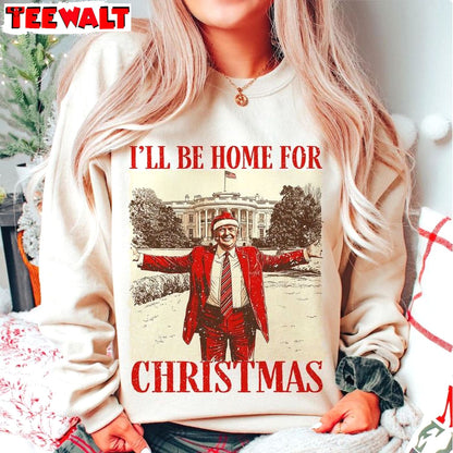 Trump I Ll Be Home For Christmas Sweatshirt, Humorous Christmas T Shirt 04