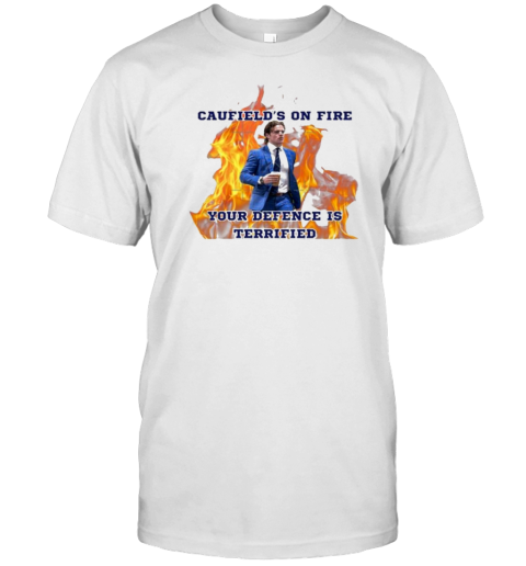 Cole Caufield On Fire Your Defence Is Terrified T-Shirt