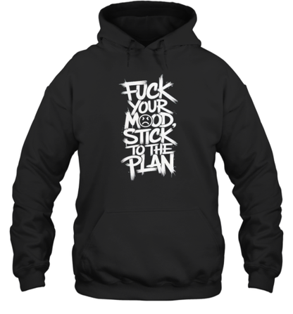 Fuck Your Mood Stick Your Plan T-Shirt