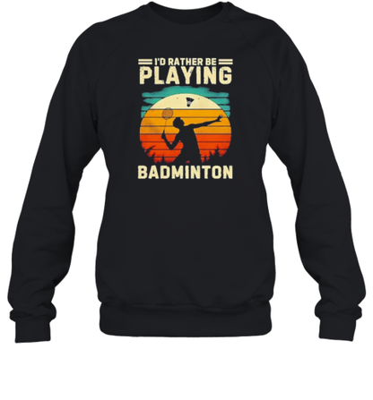 I'D Rather Be Playing Badminton Player Vintage T-Shirt