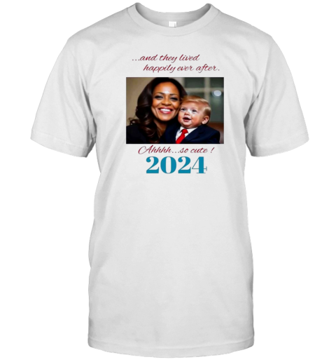 Baby Donald Trump And Kamala Harris And They Lived Happily Ever After Ahhh So Cute 2024 T-Shirt