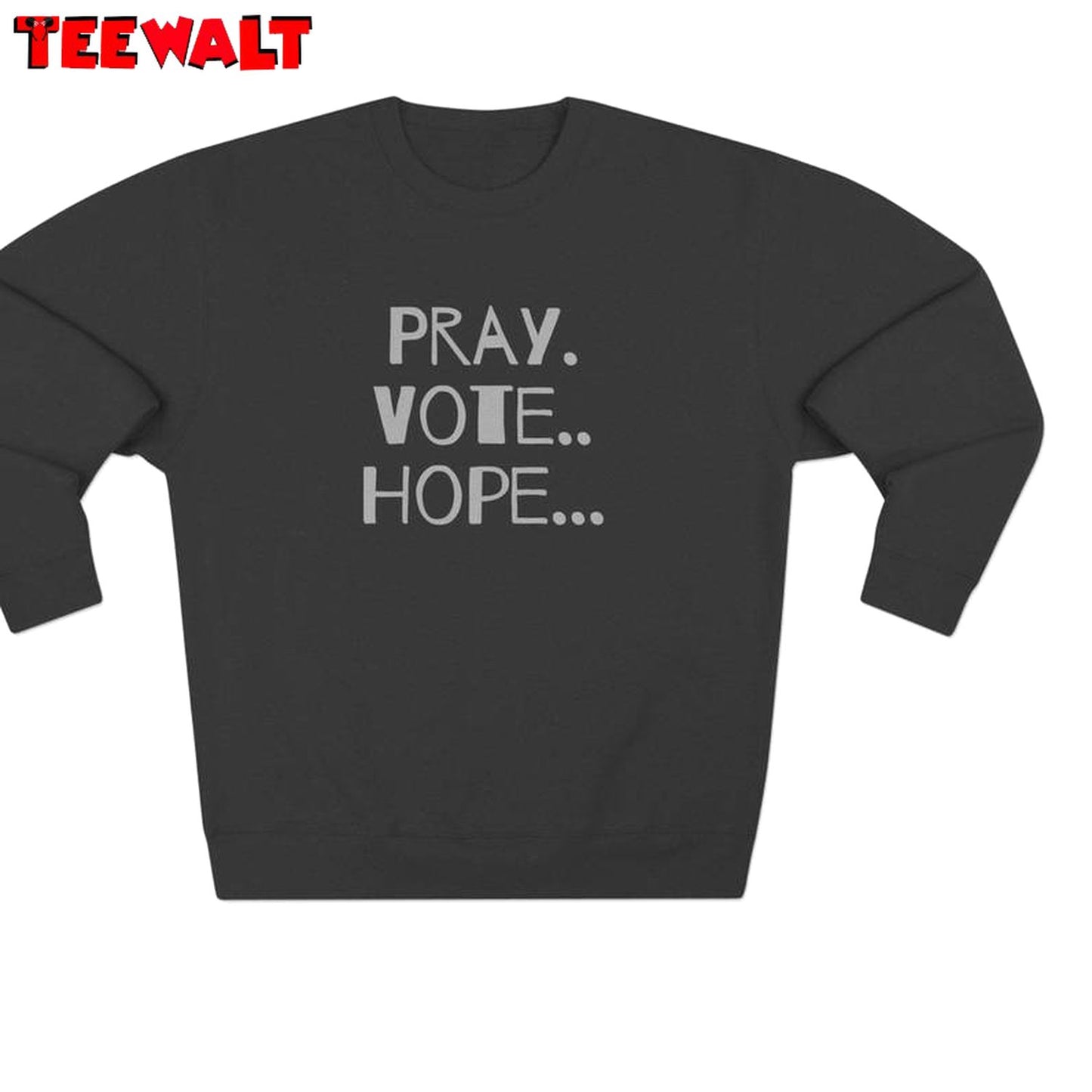 Pray Vote Hope Inspirational Shirt, Vote For Peace Political Unisex Hoodie Crewneck