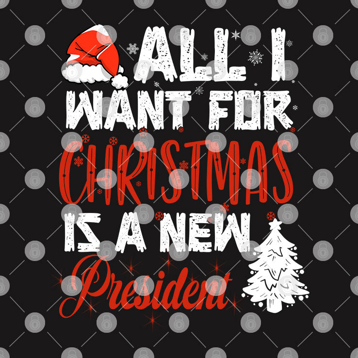 All I Want For Christmas Is A New President T Shirt