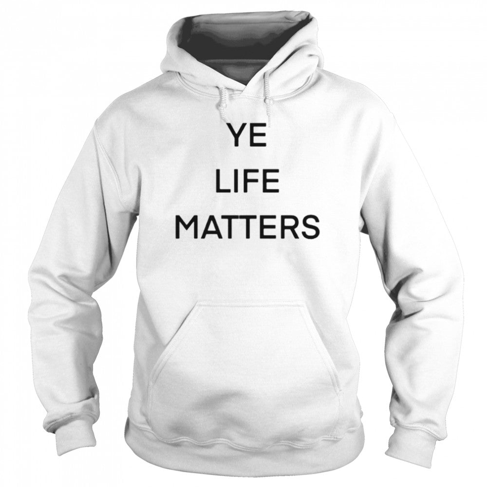 ye life matters shirts