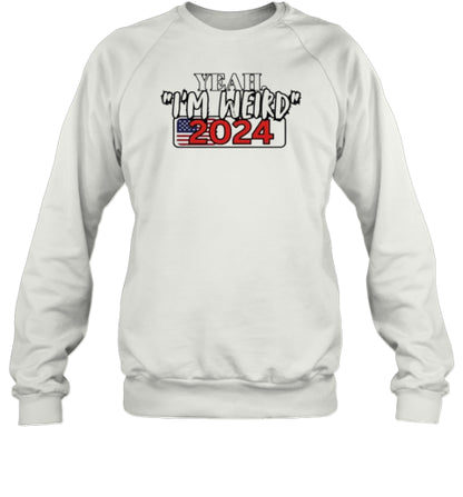 Yeah I&#39;M Weird 2024 T-Shirt