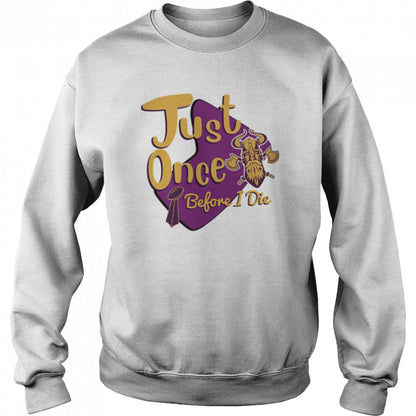 Yellow And Purple Logo Minnesota Vikings Fans Just Once Before I Die shirts