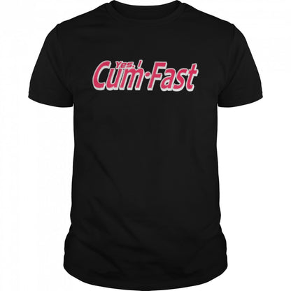 Yes I Cum Fast Shirts