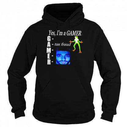 Yes Is’m gamer tax fraud shirts