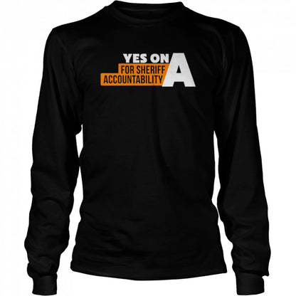 Yes on a for sheriff accountability shirts