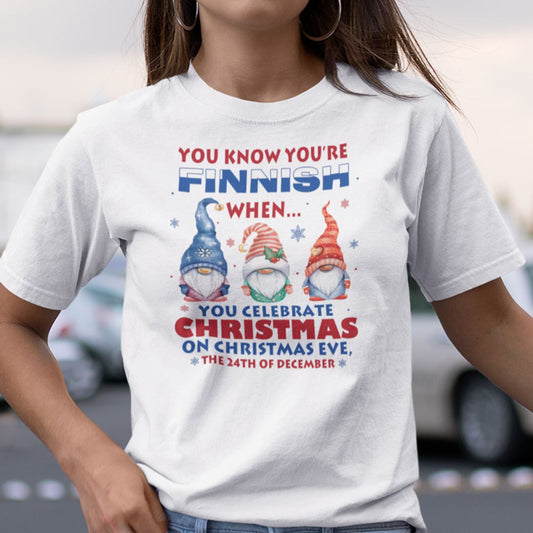 You Know You're Finnish You Celebrate Christmas Shirt