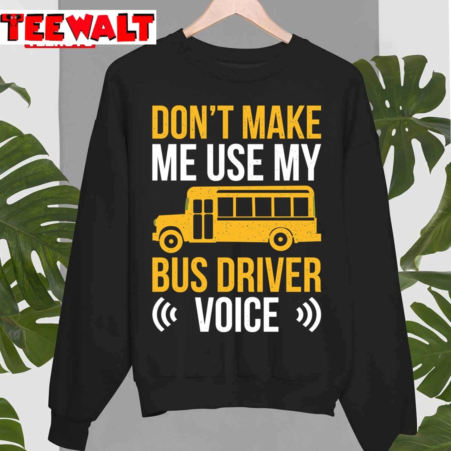 Humor Bus Driver Driving Quote Don't Make Me Use Bus Driver Voice Unisex T-Shirt