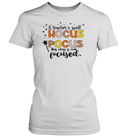 A Teacher&#39s Spell Hocus Pocus This Class Is Now Focused T-Shirt - Style 2