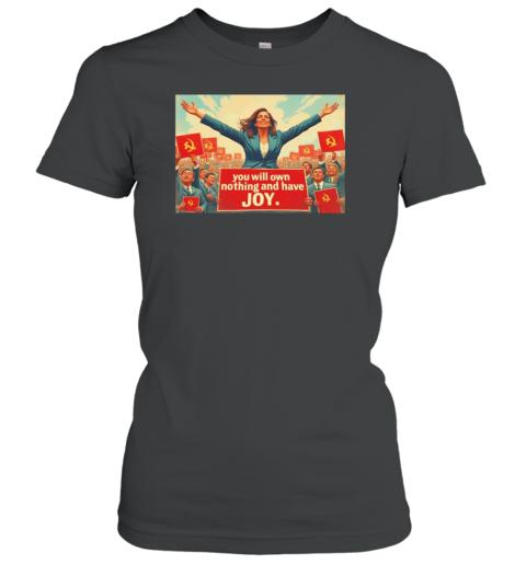 Comrade Kamala Kamunism you will own nothing and have joy T-Shirt