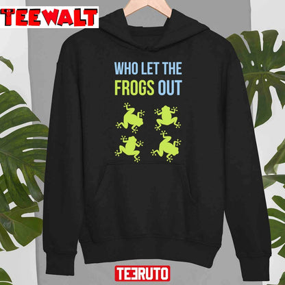 Frog Lover Who Let The Frogs Out Unisex T-Shirt