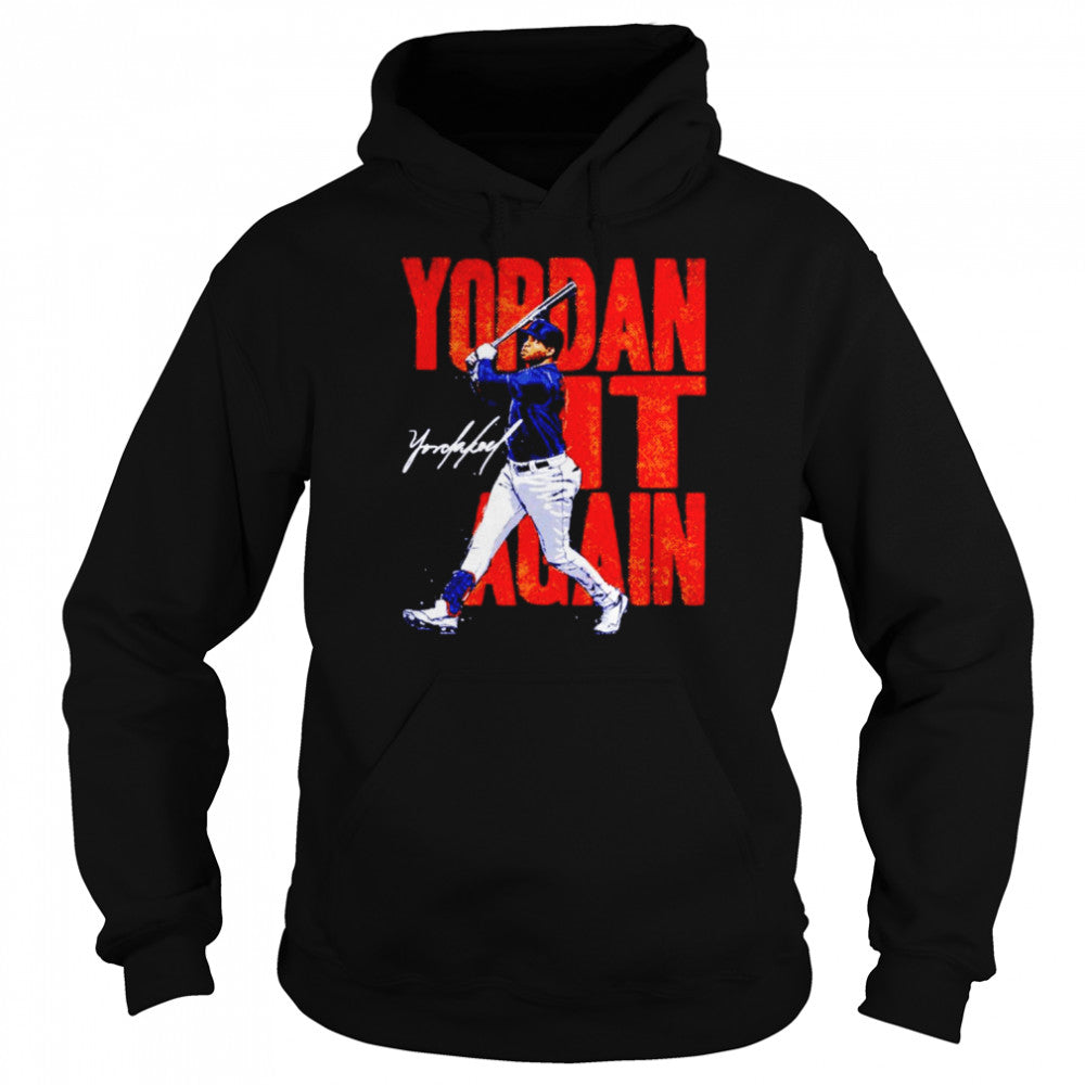 Yordan Alvarez Houston Yordan It Again shirts