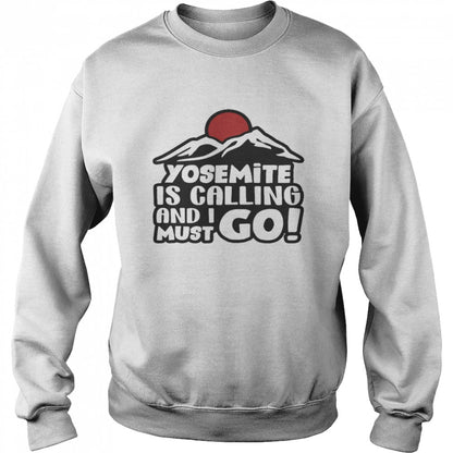 Yosemite Is Calling And I Must Go Shirts