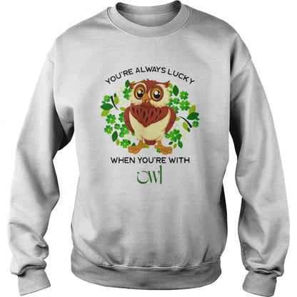 You Are Always Lucky When Yous’re With Owl Sts. Patricks’s Day Shirts