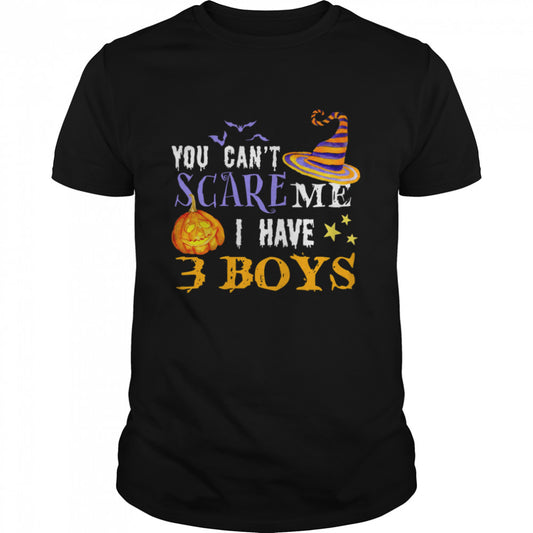 You Cans’t Scare Me I Have 3 Boys Halloween Single Dad Shirtss