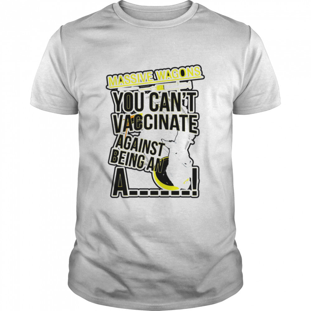 You Cans’t Vaccinate British Rock Band Massive Wagons shirts