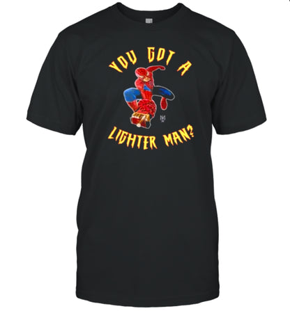 You Got A Lighter Man T-Shirt