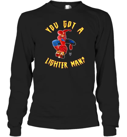 You Got A Lighter Man T-Shirt