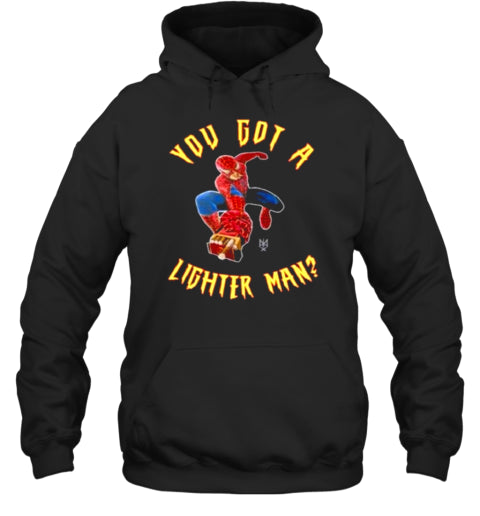 You Got A Lighter Man T-Shirt