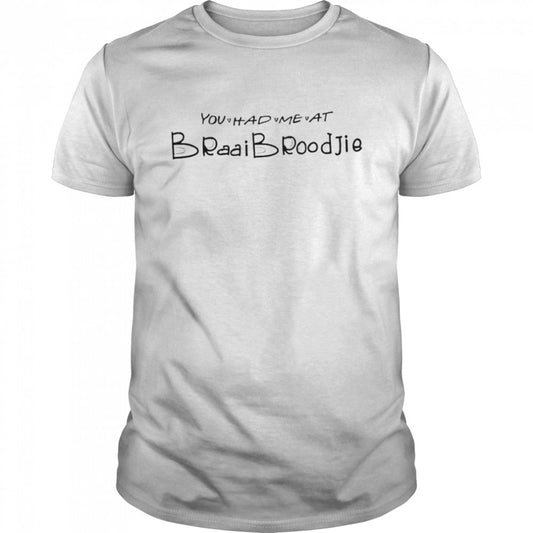 You had me at braaibroodjie shirts