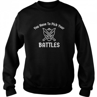 You Have To Pick Your Battles Sword and Shield shirts