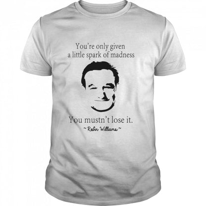 You Mustns’t Lose It Robin Quote Mrss. Doubtfire shirts