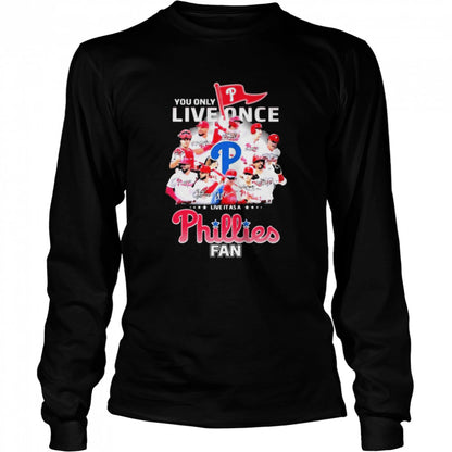 You Only Live Once Live It As A Phillies Fan 2022 NL Champions Signatures Shirts