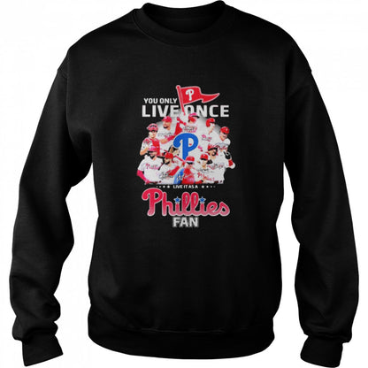 You Only Live Once Live It As A Phillies Fan 2022 NL Champions Signatures Shirts