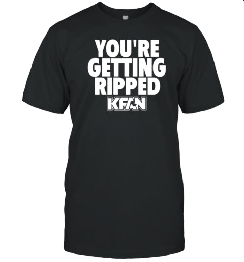 You&#39;Re Getting Ripped T-Shirt